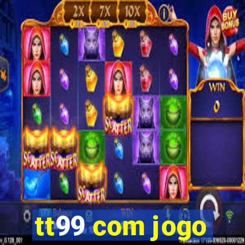 tt99 com jogo